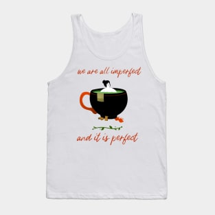 we are all imperfect and it is perfect Tank Top